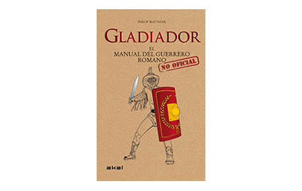 Gladiador. Manual del guerrero romano